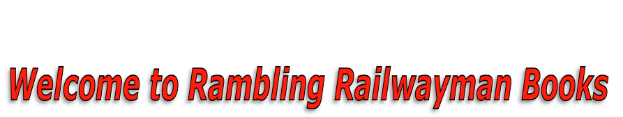 
Welcome to Rambling Railwayman Books
