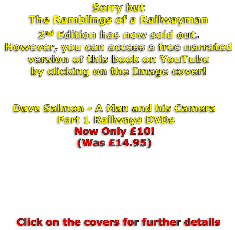 Dave Salmon - A Man and his Camera
 Part 1 Railways DVDs
Now Only £10! 
(Was £14.95)  